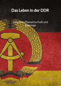 Das Leben in der DDR - zwischen Planwirtschaft und Spionage - Pfeifer, Carsten