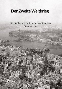 Der Zweite Weltkrieg - die dunkelste Zeit der europäischen Geschichte - Sturm, David