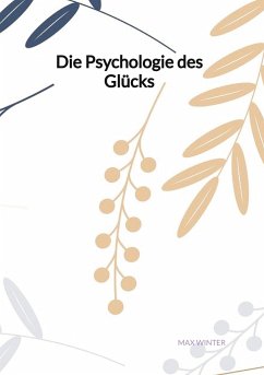 Die Psychologie des Glücks - Winter, Max