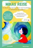 Mikas Reise - Ein psychologisches Kinderbuch über das Verstehen und Verarbeiten von Emotionen mit Hintergrundwissen für