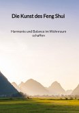 Die Kunst des Feng Shui - Harmonie und Balance im Wohnraum schaffen