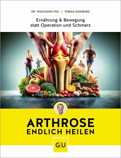 Arthrose endlich heilen (eBook, ePUB) - Feil, Wolfgang; Homburg, Tobias