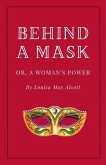 Behind a Mask, or A Woman's Power (eBook, ePUB) Behind a Mask, or A Woman's Power (eBook, ePUB)