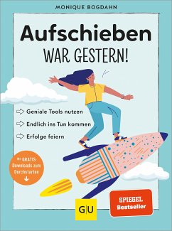 Aufschieben war gestern! (eBook, ePUB) - Bogdahn, Monique