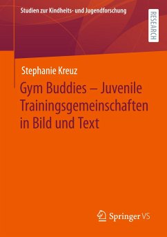 Gym Buddies ¿ Juvenile Trainingsgemeinschaften in Bild und Text - Kreuz, Stephanie