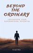Beyond the Ordinary: Unleashing Your... - Bild 1