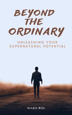 Cover Beyond the Ordinary: Unleashing Your Supernatural Potential (eBook, ePUB)