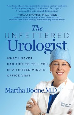 The Unfettered Urologist (eBook, ePUB) - Boone, M. D.