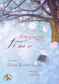 A DIARY THROUGH TIME (eBook, ePUB) - Machado Coelho, Eliana; Schellida, By the Spirit