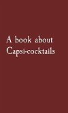A book about Capsi-cocktails (eBook, ePUB) A book about Capsi-cocktails (eBook, ePUB)