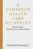 Canadian Health Care Blueprint (eBook, ePUB) Canadian Health Care Blueprint (eBook, ePUB)