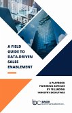 A Field Guide to Data-Driven Sales Enablement (eBook, ePUB) A Field Guide to Data-Driven Sales Enablement (eBook, ePUB)