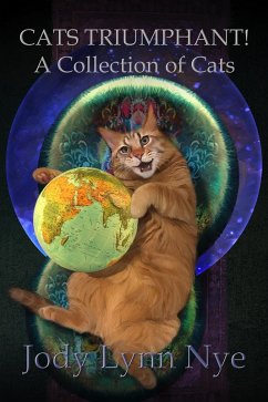 Cats Triumphant! A Collection of Cats (eBook, ePUB) - Nye, Jody Lynn