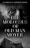 The Molossus of Old Man Moyer: An Original Horror Novel (eBook, ePUB)