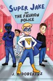 Super Jake and the Fashion Police (The Adventures of Super Jake, #1) (eBook, ePUB)