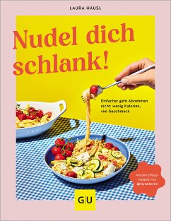 Nudel dich schlank (eBook, ePUB) - Häusl, Laura; Wiese, Milena