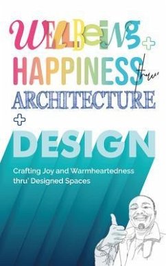 Wellbeing+Happiness thru' Architecture+Design (eBook, ePUB) - Lim, Frven