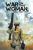 WAR ON THIS WOMAN, WELL TAKE THIS (eBook, ePUB)
