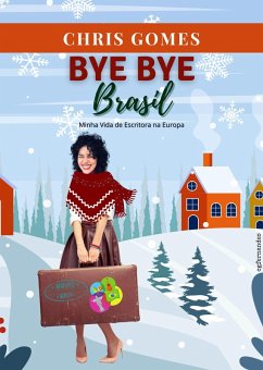 Bye Bye Brasil (eBook, ePUB) - Gomes, Chris