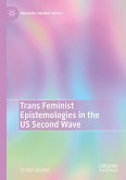 Trans Feminist Epistemologies in the US Second Wave (eBook, PDF)