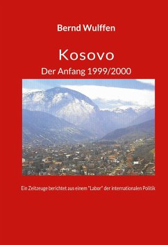 Kosovo Der Anfang 1999/2000 - Dr. Wulffen, Bernd