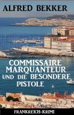 Commissaire Marquanteur und die besondere Pistole: Frankreich Krimi (eBook, ePUB)