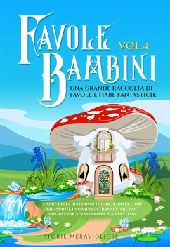 Favole per Bambini Una grande raccolta di favole fantastiche (Vol.4) (eBook, ePUB) - Storie, Meravigliose