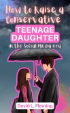 How to Raise a Conservative Teenager Daughter in The Social Media Era (eBook, ePUB)