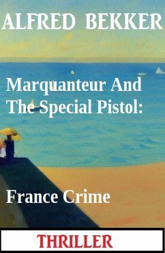Cover Marquanteur And The Special Pistol: France Crime Thriller (eBook, ePUB)