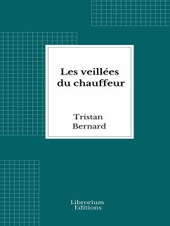 Les veillées du chauffeur (eBook, ePUB) - Bernard, Tristan