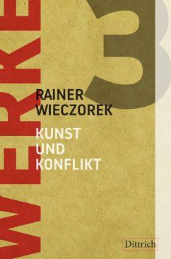 Werke 3: Kunst und Konflikt - Wieczorek, Rainer