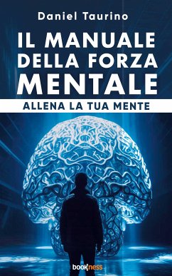 Il manuale della forza mentale (eBook, ePUB) - Taurino, Daniel