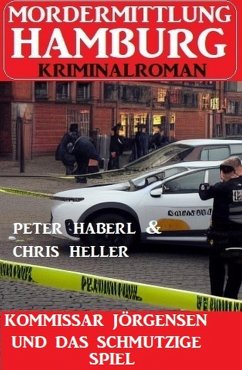 Kommissar Jörgensen und das schmutzige Spiel: Mordermittlung Hamburg Kriminalroman (eBook, ePUB) - Haberl, Peter; Heller, Chris
