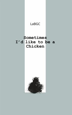 Sometimes I'd like to be a Chicken (eBook, ePUB) - BGC, La