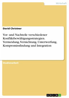 Vor- und Nachteile verschiedener Konfliktbewältigungsstrategien. Vermeidung, Vernichtung, Unterwerfung, Kompromissfindung und Integration (eBook, PDF) - Christner, David