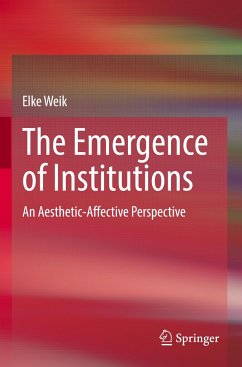 The Emergence of Institutions - Weik, Elke