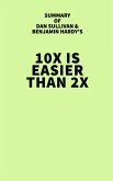 Summary of Dan Sullivan and Benjamin Hardy's 10x Is Easier Than 2x (eBook, ePUB)