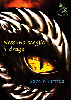Nessuno sceglie il drago (eBook, ePUB) - Marotta, Jam
