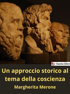 Un approccio storico al tema della coscienza (eBook, ePUB) - Merone, Margherita