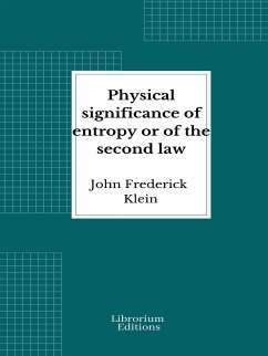 Physical significance of entropy or of the second law (eBook, ePUB) - Frederick Klein, John