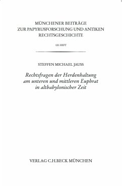 Münchener Beiträge zur Papyrusforschung Heft 122: Rechtsfragen der Herdenhaltung am unteren und mittleren Euphrat in altbabylonischer Zeit (eBook, PDF) - Jauß, Steffen M.