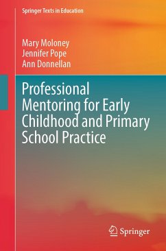 Professional Mentoring for Early Childhood and Primary School Practice (eBook, PDF) - Moloney, Mary; Pope, Jennifer; Donnellan, Ann