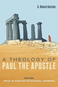 A Theology of Paul the Apostle, Part One - Greene, G. Roger