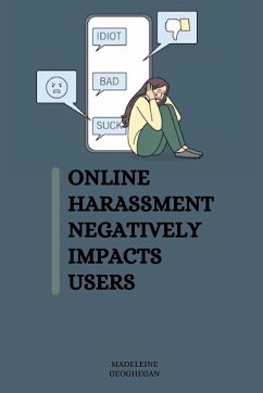 Online harassment negatively impacts users - Geoghegan, Madeleine