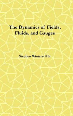 The Dynamics of Fields, Fluids, and Gauges - Winters-Hilt, Stephen