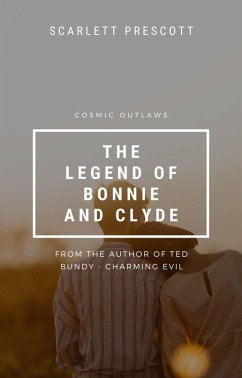 Cosmic Outlaws - The Legend of Bonnie and Clyde (eBook, ePUB) - Prescott, Scarlett
