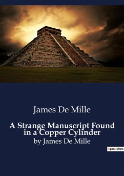 A Strange Manuscript Found in a Copper Cylinder - De Mille, James