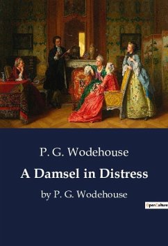 A Damsel in Distress - Wodehouse, P. G.