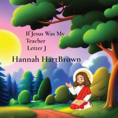 If Jesus Was My Teacher Letter J - Hartbrown, Hannah L