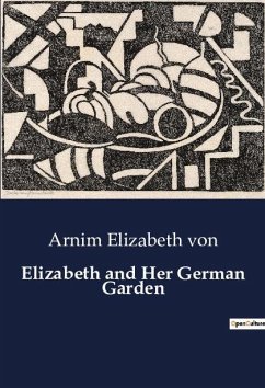 Elizabeth and Her German Garden - Elizabeth von, Arnim